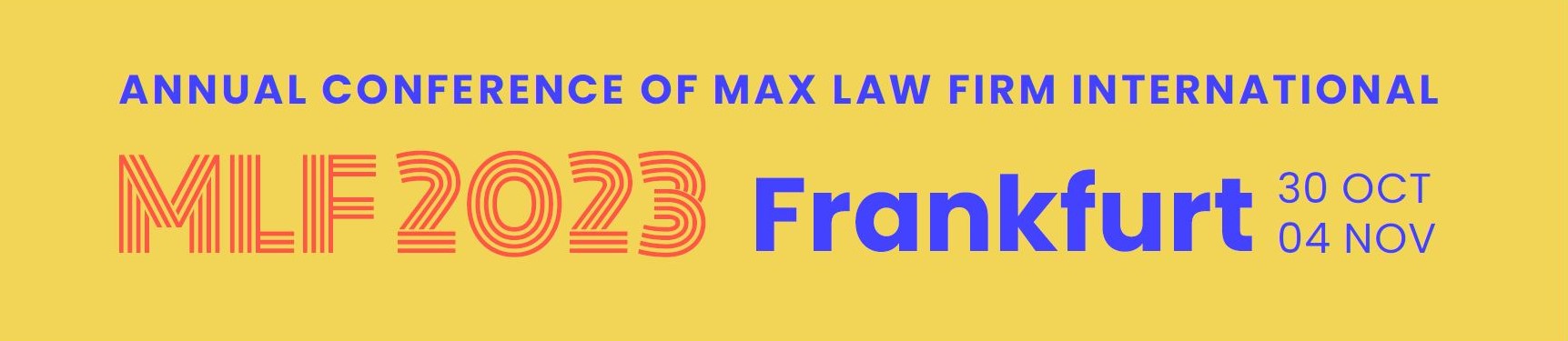 A banner to announce the annual conference of max Law Firm International in 2023 Frankfurt